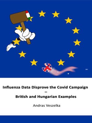 cover image of Influenza Data Disprove the Covid Campaign--British and Hungarian Examples